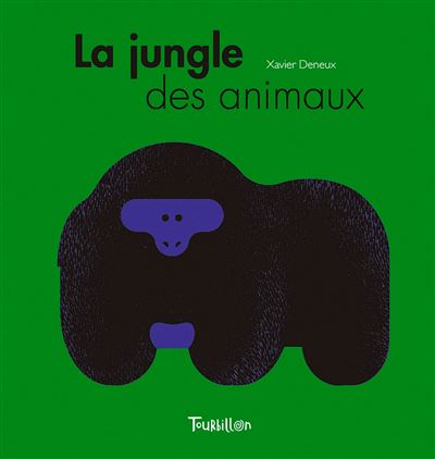 La jungle des animaux - Xavier Deneux - cartonné
