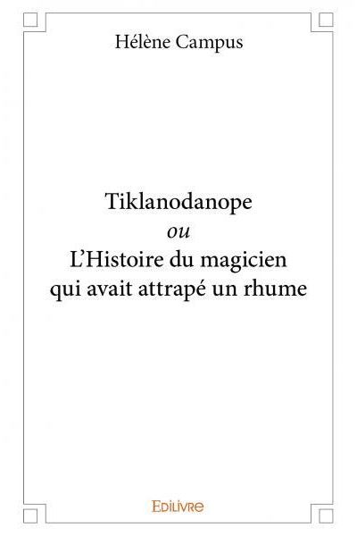 Tiklanodanope ou l’histoire du magicien qui avait attrapé un rhume