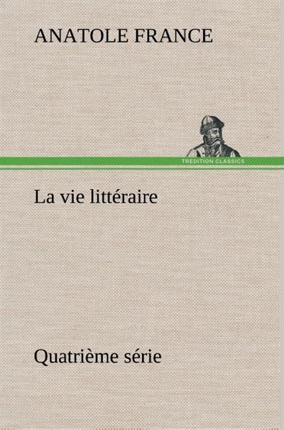 La vie littéraire Quatrième série - Anatole France - broché