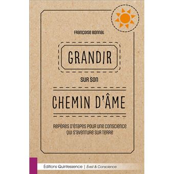 Grandir sur son chemin d'âme - Repères d'étapes pour une conscience qui s'aventure sur Terre