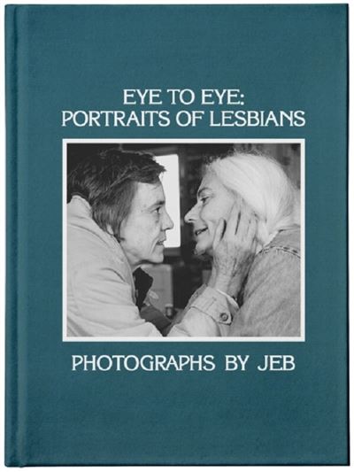 Eye to Eye - Joan E. Biren - relié