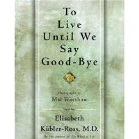 TO LIVE UNTIL WE SAY GOOD BYE