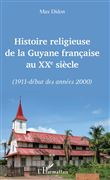 Histoire religieuse de la Guyane française au XXe siècle