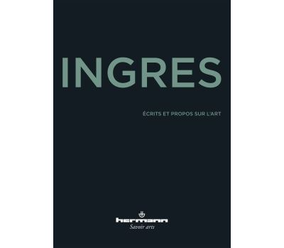 Écrits et propos sur l'art - Jean Auguste Dominique Ingres - broché