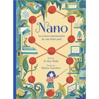 Nano - La science spectaculaire du très (très) petit