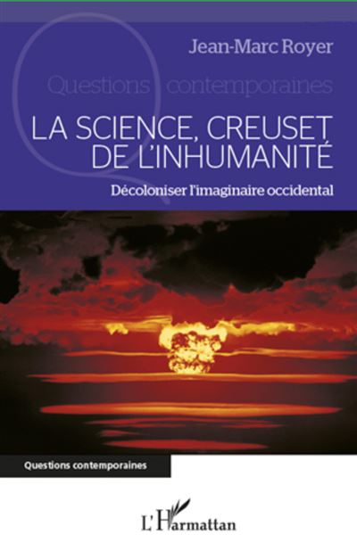 La science, creuset de l'inhumanité - Jean-Marc Royer - broché