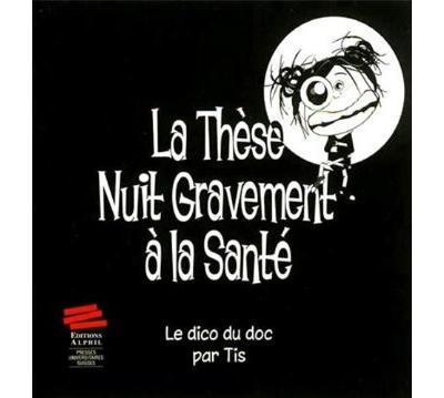 La thèse nuit gravement à la santé, le dico du doc