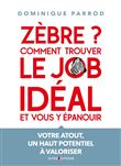 Zèbre ? Comment trouver le job idéal et vous y épanouir