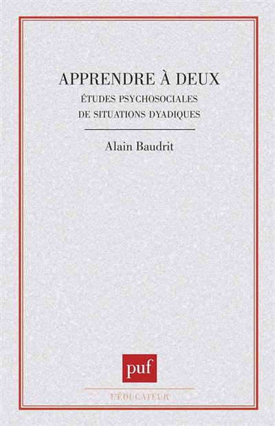 Apprendre a deux; etudes psychosociales de situations dyadiq