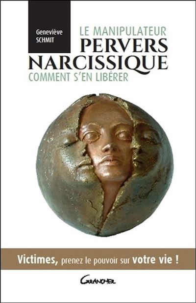 Perver Narcissique Le manipulateur pervers narcissique - Comment s'en libérer - Victimes,  prenez le pouvoir sur votre vie ! Victimes, prenez le pouvoir sur votre vie  ! - broché - Geneviève Schmit - Achat Livre ou ebook | fnac