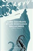 Lord Cochrane et les montagnes hallucinées