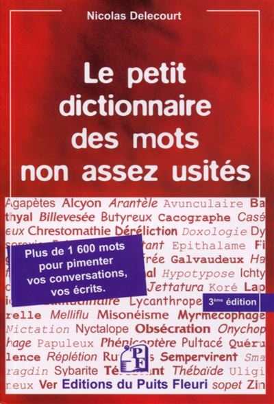 Le petit dictionnaire des mots non assez usites - 3e edition