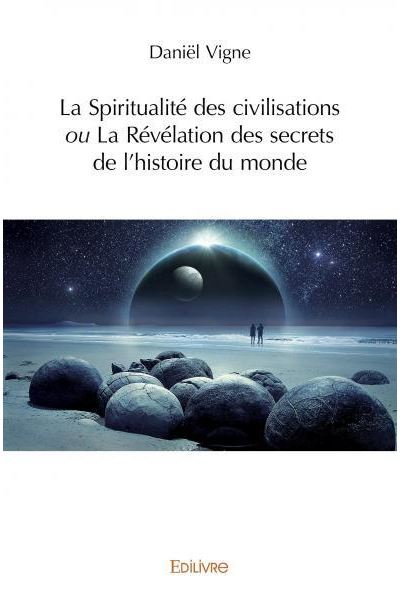 La spiritualité des civilisations ou la révélation des secrets de l'histoire du monde