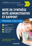 Note de synthèse, note administrative et rapport - 4e éd. - Méthodologie et sujets corrigés - Catégo
