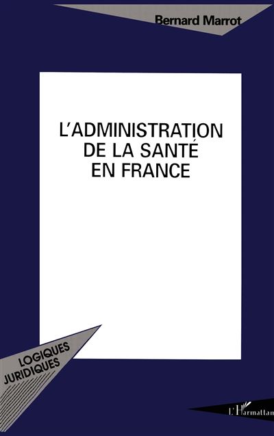 L'administration de la santé en France - Bernard Marrot - broché