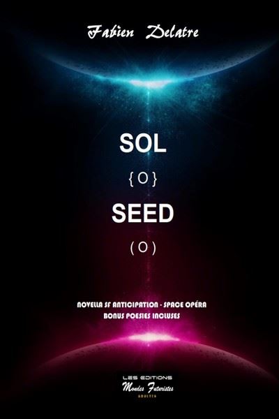 Sol Seed : Novella Space Opera - Fabien Delatre - broché