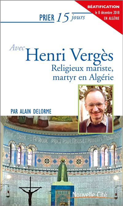 Prier 15 jours avec Henri Vergès, religieux mariste, martyr en Algérie