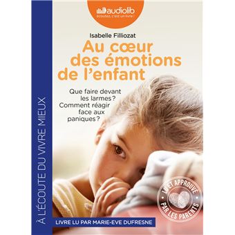 Au coeur des émotions de l'enfant - Comprendre son langage, ses rires et ses pleurs