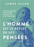 L'homme est le reflet de ses pensées - Le plus grand classique sur la loi d'attraction suivi de La m