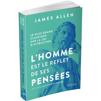 L'homme est le reflet de ses pensées - Le plus grand classique sur la loi d'attraction suivi de La m