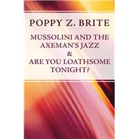 Mussolini and the Axeman's Jazz & Are You Loathsome Tonight?