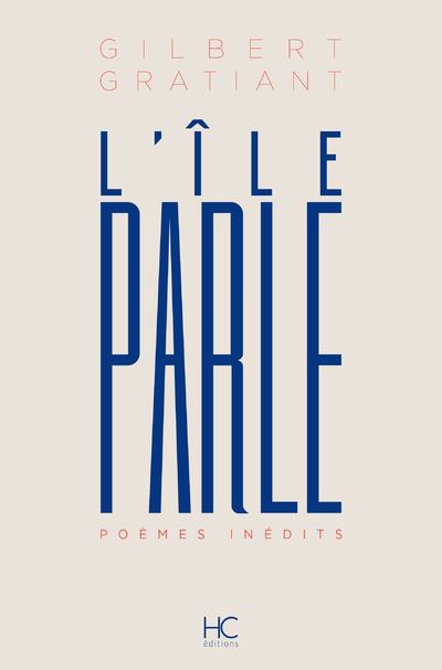 L'Ile parle - Poèmes inédits - Gilbert Gratiant - broché