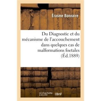 Du Diagnostic et du mécanisme de l'accouchement dans quelques cas de malformations foetales
