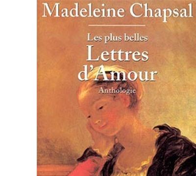 Les Plus Belles Lettres D Amour Anthologie Madeleine Chapsal Achat Livre Fnac