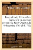 Éloge de Mgr le Dauphin, fragment d'un discours prononcé à Saint-Quentin, le 30 décembre 1765