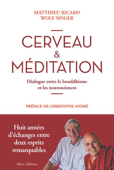Matthieu Ricard, Wolf Singer - Cerveau & méditation : Dialogue entre le bouddhisme et les neuroscien...