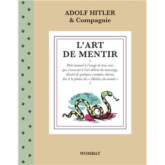 L'Art de mentir - Petit manuel à l’usage de tous ceux qui s’