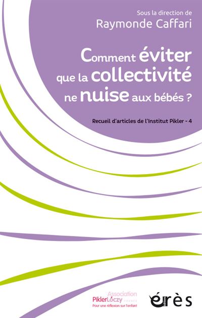 Comment éviter que la collectivité ne nuise aux bébés ? - Raymonde Caffari - broché