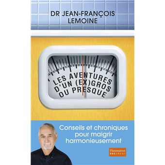 DOCS, TEMOIGNAGES, ESSAIS (TB) - Les aventures d’un (ex) gros ou presque. Conseils et chroniques pour maigrir harmonieusement - 1