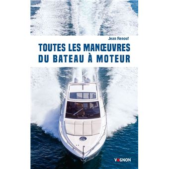 Toutes Les Manoeuvres Du Bateau A Moteur Broche Jean Renouf Achat Livre Fnac Toutes Les Manoeuvres Du Bateau A Moteur Broche Jean Renouf Achat Livre Fnac