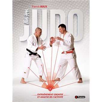 JUDO - Entraînement cognitif et analyse de l'activité - Volume 1
