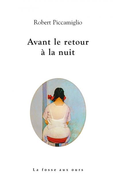 Avant le retour à la nuit - Robert Piccamiglio - broché
