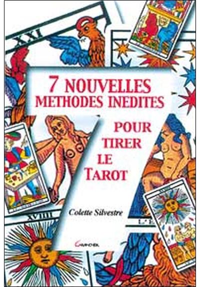 7 nouvelles méthodes inédites pour le tarot - Colette Silvestre - broché