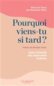 Pourquoi viens-tu si tard ?