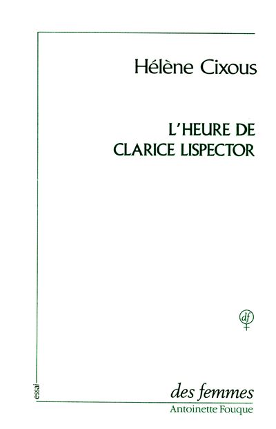 L'heure de clarice lispector (essai precede de vivre l'orange)