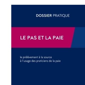 Le PAS et la paie - Le prélèvement à la source à l'usage des praticiens de la paie