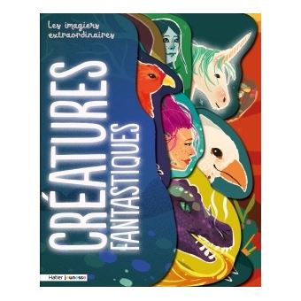 Les imagiers extraordinaires - Les créatures fantastiques