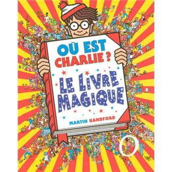 Ou Est Charlie Ou Est Charlie Le Livre Magique Martin Handford Cartonne Achat Livre Fnac