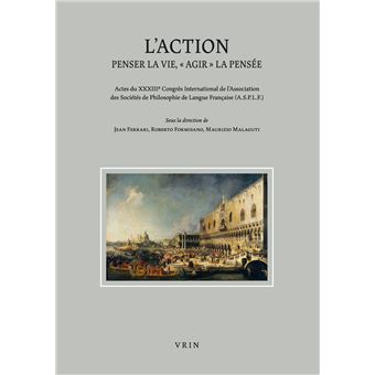 L'action, penser la vie, "agir" la pensée
