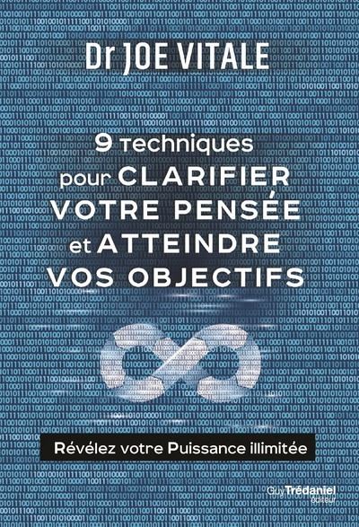 Neuf techniques pour clarifier votre pensée et atteindre vos objectifs - Révélez votre Puissance ill - Joe Vitale - broché