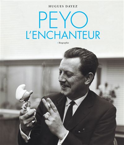 Peyo l'enchanteur - Peyo l'enchanteur (Réédition) - Hugues Dayez - cartonné