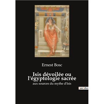 Isis dévoilée ou l'égyptologie sacrée