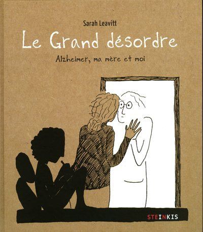 Le Grand désordre - Alzheimer, ma mère et moi