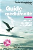 Guide de médiumnité - Contact, guérison, créativité