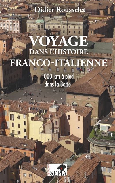 Voyage dans l'histoire franco-italienne - Didier Rousselet - broché