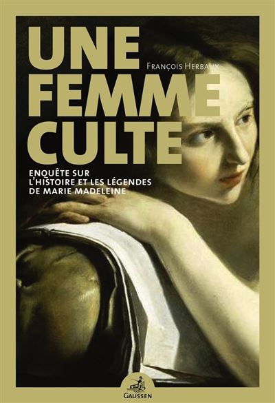 Une femme culte enquete sur l'histoire et les legendes de ma